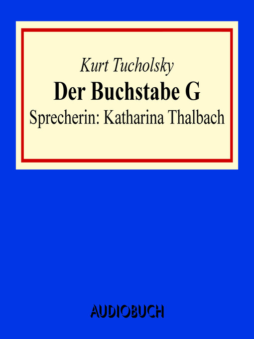 Title details for Der Buchstabe G by Kurt Tucholsky - Available